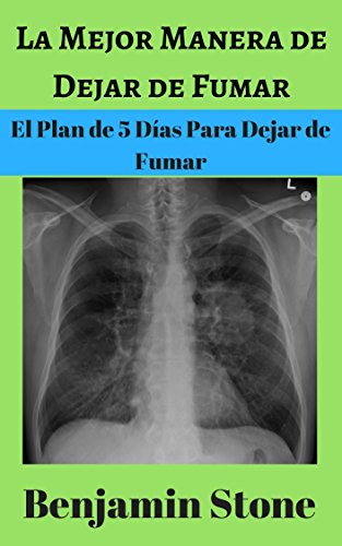 La mejor manera de dejar de fumar: El plan de 5 días para dejar de fumar