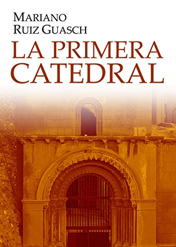 La Primera Catedral: Novela