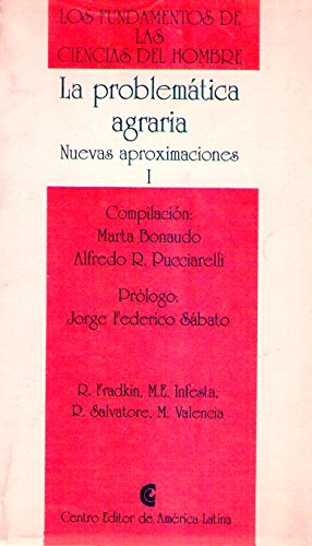 LA PROBLEMATICA AGRARIA (2 tomos). Nuevas aproximaciones. Compilación Marta Bonuado y Alfredo R. Pucciarelli. Prólogo de Jorge Federico Sábato