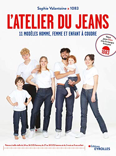 L'Atelier du Jeans - 11 Modeles Homme, Femme et Enfant a Coudre avec Patrons a Taille Reelle, du 24: 11 modèles homme, femme et enfant à coudre avec ... homme et du 3 mois au 8 ans enfant (EYROLLES)