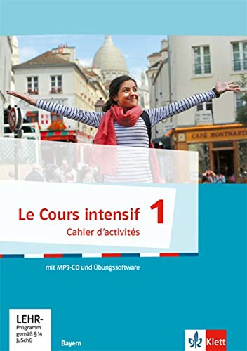 Le Cours intensif 1. Cahier d'activités mit CD-ROM und Übungssoftware online: Französisch als 3. Fremdsprache