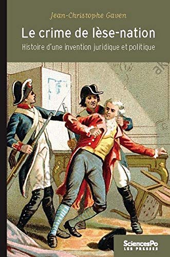 Le crime de lese-nation (1789-1791) - histoire d'une inventi (ACADEMIQUE)