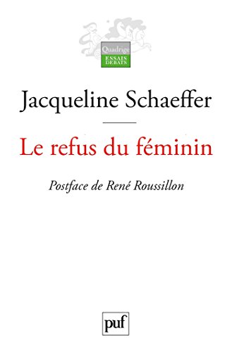 Le refus du féminin: La sphinge et son âme en peine. Postface de René Roussillon (Quadrige. Essais, débats) (French Edition)