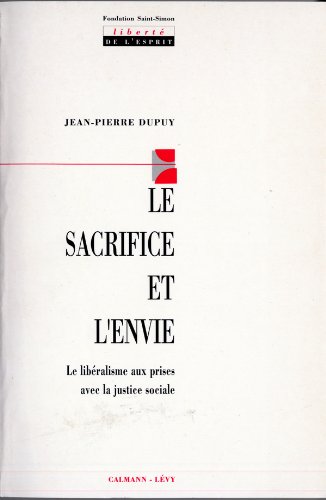 Le sacrifice et l'envie. : Le libéralisme aux prises avec la justice sociale (Liberté de l'esprit)