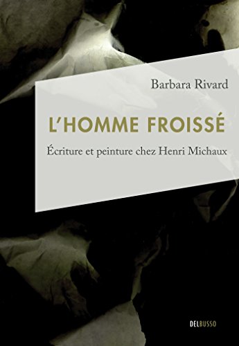 L'homme froissé: Écriture et peinture chez Henri Michaux (French Edition)