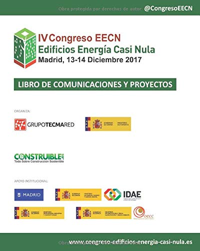 Libro de Comunicaciones y Proyectos EECN  IV Congreso Edificios Energía Casi Nula: Celebrado en Madrid, el 13-14 Diciembre 2017