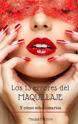 Los 13 errores del maquillaje y cómo solucionarlos: Claves para maquillarte correctamente tú sola