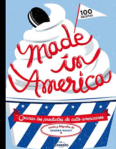 Made in America: Cocinar los productos de culto americanos (Gastronomía)