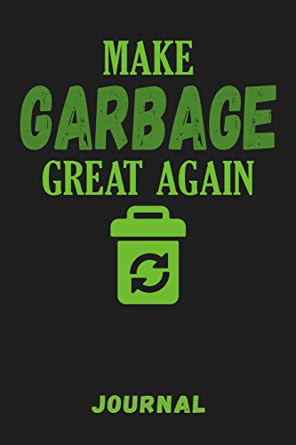 Make Garbage Great Again Journal: Help save planet Earth and learn how to do magic by reducing, reusing, recycling. 6x9 Tracking notebook for kids, teachers, environmentalists,...