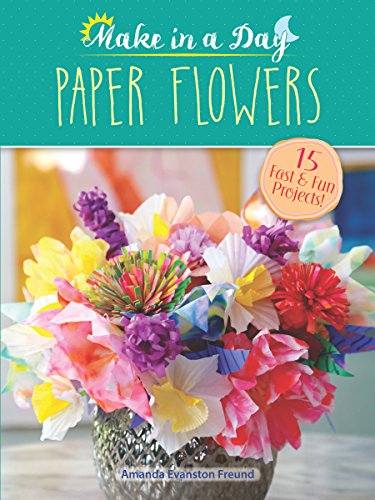Make in a Day: Paper Flowers (English Edition)