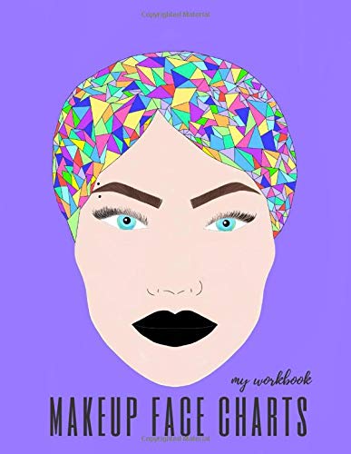 Makeup blank face shape charts my workbook for women and makeup artists: Beginner Make up artist interactive guide to create gorgeous eyes, face, lip makeup at home