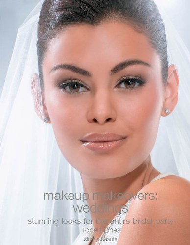 Makeup Makeovers: Weddings: Weddings - Stunning Looks for the Entire Bridal Party (English Edition)