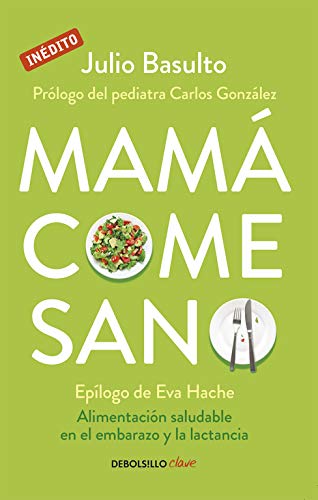 Mamá come sano: Alimentación saludable en el embarazo y la lactancia (Clave)