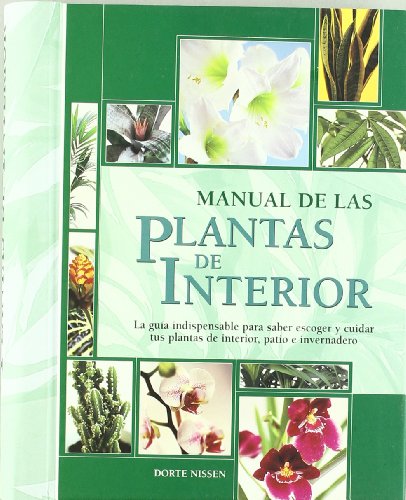 Manual de las plantas de interior: Crea un hermoso jardín en tu propia casa (Manuales ilustrados)