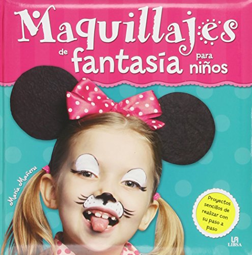Maquillajes de fantasía para niños (Mis Primeras Manualidades)