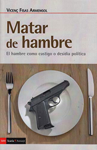 Matar de hambre: El hambre como castigo o desidia política: 500 (Antrazyt)