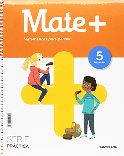 MATE+ MATEMATICAS PARA PENSAR SERIE PRACTICA 5 PRIMARIA