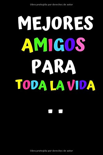 MEJORES AMIGOS PARA TODA LA VIDA: Regalo especial para los amigos- Regalo para nuestros mejores amigos- Cuaderno original y elegante- Cuaderno negro ... para rellenar- Idea de regalo de cumpleaños