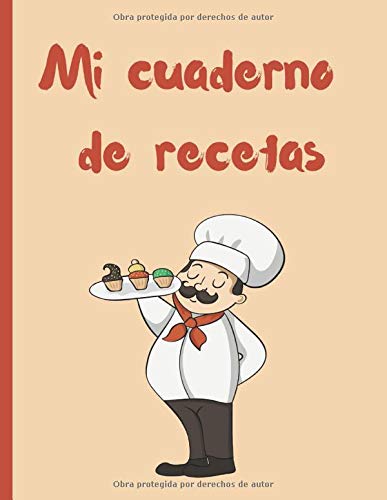 Mi cuaderno de recetas:: Libro de recetas Libro De Recetas en blanco para crear tus propios platos Libro de recetas mis platos Recetario de cocina en blanco