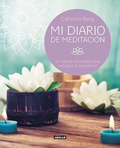 Mi diario de meditación: Un año de actividades para conseguir la paz interior (Ocio y tiempo libre)