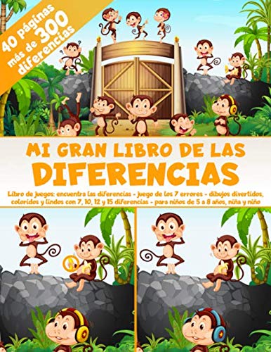 Mi Gran Libro de las Diferencias - 40 páginas - más de 300 diferencias - Libro de juegos: encuentra las diferencias - Juego de los 7 errores - Dibujos ... - para niños de 5 a 8 años, niña y niño