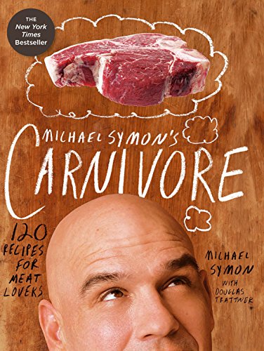 Michael Symon's Carnivore: 120 Recipes for Meat Lovers: A Cookbook (English Edition)