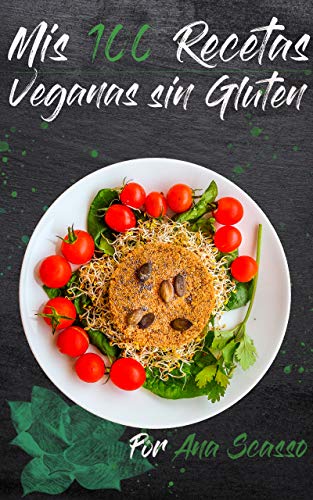 MIS 100 RECETAS VEGANAS Y SIN GLUTEN