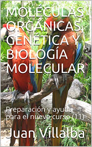 MOLÉCULAS ORGÁNICAS, GENÉTICA Y BIOLOGÍA MOLECULAR: Preparación y ayuda para el nuevo curso (11)