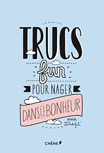 Mr Wonderful : Trucs fun pour nager dans le bonheur (CHENE UNE IDEE)