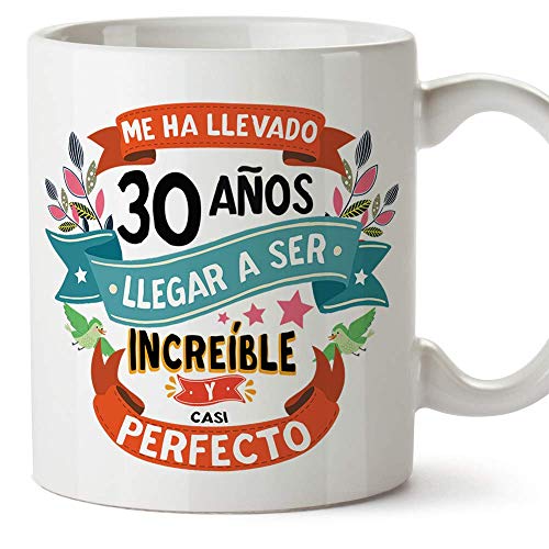 MUGFFINS Taza 30 Cumpleaños -"Me ha llevado 30 años llegar a ser increíble y casi perfecto - Regalos Desayuno Feliz Cumpleaños