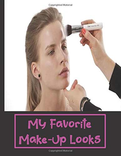 My Favorite Make-Up Looks: Blank Make- Up Charts  to Practice/ Record Favorite Looks or create Portfolio! Great Gift for Beautician
