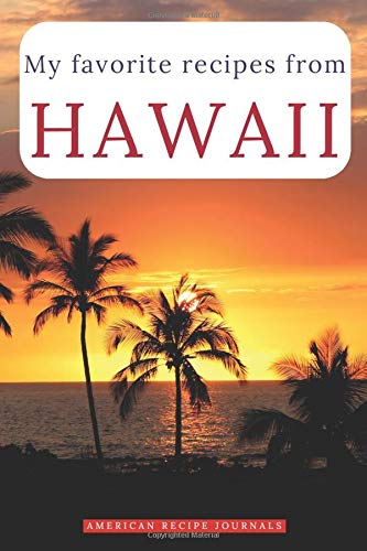 My favorite recipes from Hawaii: A useful book to write down your best American meals