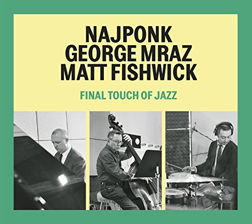 Najponk, George Mraz, Matt Fisshwick : Final touch of jazz.