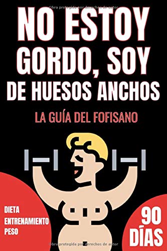 No Estoy Gordo, Soy de Huesos Anchos. La Guía del Fofisano. Dieta. Entrenamiento. Peso. 90 Días: Diario con Humor - Para hacer ejercicio y vida sana ... - abdominales - tripa - ideal para regalo