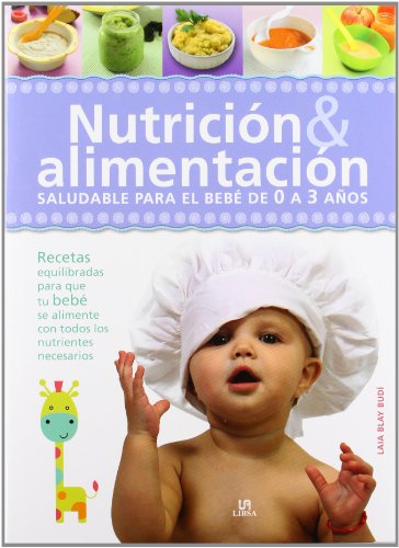 Nutrición & Alimentación: Saludable para el Bebé de 0 a 3 Años (Baby)