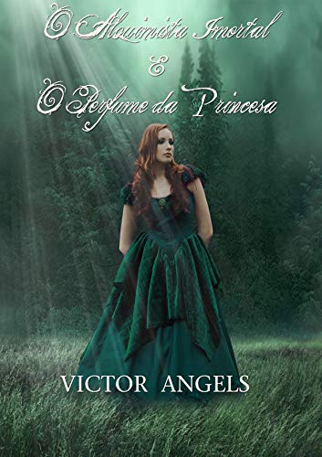 O Alquimista Imortal e o Perfume da Princesa: O Primeiro Romance da Série Alquimistas Espirituais (Portuguese Edition)