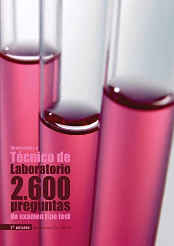 Oposiciones a Técnico de Laboratorio: 2.600 preguntas de examen tipo test [2a. Ed]