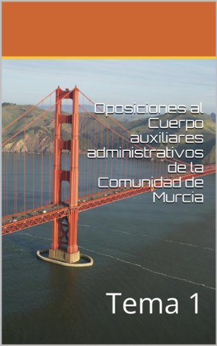 Oposiciones al Cuerpo auxiliares administrativos de la Comunidad de Murcia: Tema 1 (Oposiciones al Cuerpo de Auxiliares Administrativos de la Comunidad Autónoma de Murcia)