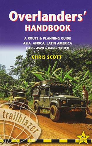 Overlanders' Handbook: A Route & Planning Guide: Asia, Africa, Latin America - Car, 4WD, Van, Truck (Trailblazer) [Idioma Inglés]