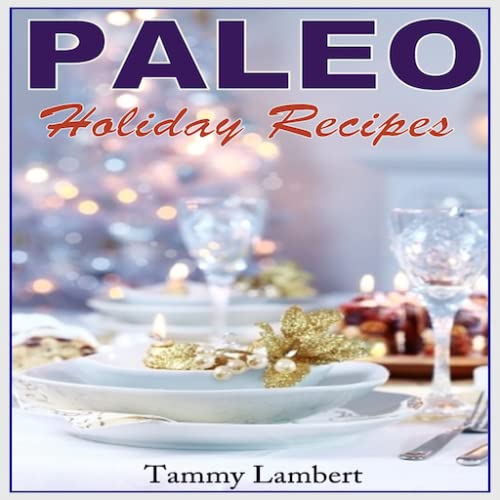 Paleo Holiday Recipes The Modern Cave Dweller's Gourmet Guide