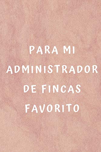 Para mi Administrador de Fincas Favorito: Regalo Perfecto para Administradores de Fincas | Cuaderno con Líneas en Blanco | 110 Páginas | Perfecto para ... o Usar como Agenda | Tamaño 15.24x22.86 cms