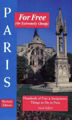 Paris for Free (or Extremely Cheap): Hundreds of Free and Inexpensive Things to Do in Paris (For Free Series) [Idioma Inglés]