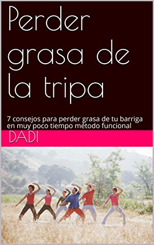 Perder grasa de la tripa: 7 consejos para perder grasa de tu barriga en muy poco tiempo método funcional