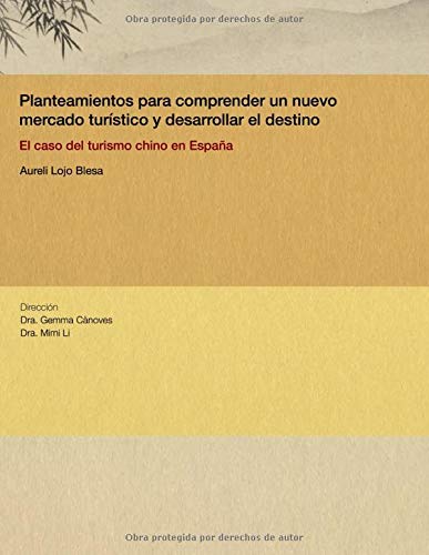 Planteamientos para comprender un nuevo mercado turístico y desarrollar el destino: El caso del turismo chino en España