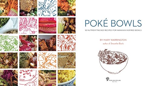 Poke Bowls: 50 Nutrient-Packed Recipes for Hawaiian-Inspired Bowls