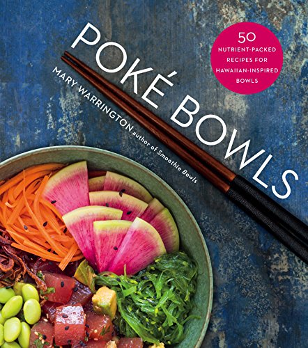 Poké Bowls: 50 Nutrient-Packed Recipes for Hawaiian-Inspired Bowls (English Edition)
