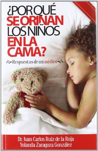 POR QUE SE ORINAN LOS NIÑOS EN LA CAMA: RESPUESTAS DE UN MÉDICO (MEDICINA)
