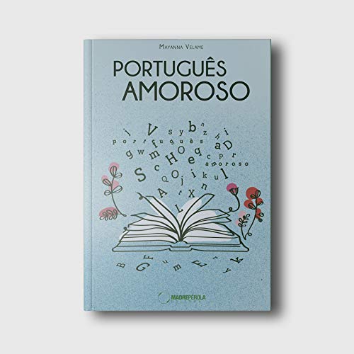 Português Amoroso: A Língua Portuguesa na sua forma mais amorosa (Portuguese Edition)