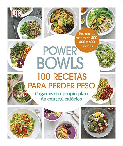 Power Bowls: 100 Recetas para perder peso (Cocina)