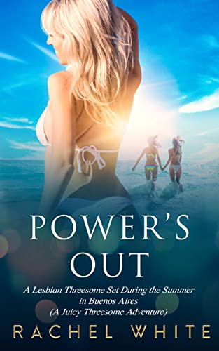 Power’s Out: A Lesbian Threesome Set During the Summer in Buenos Aires (A Juicy Threesome Adventure) (Erotica Short Stories  Book 11) (English Edition)